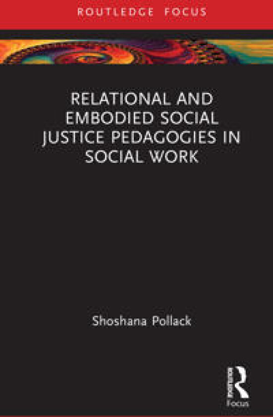 Relational and Embodied Social Justice Pedagogies in Social Work