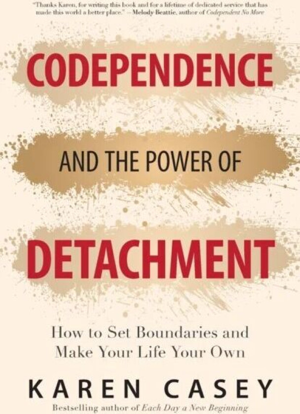 Codependence and the Power of Detachment av Karen Casey