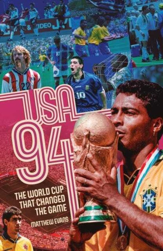 USA 94 The World Cup that Changed the Game