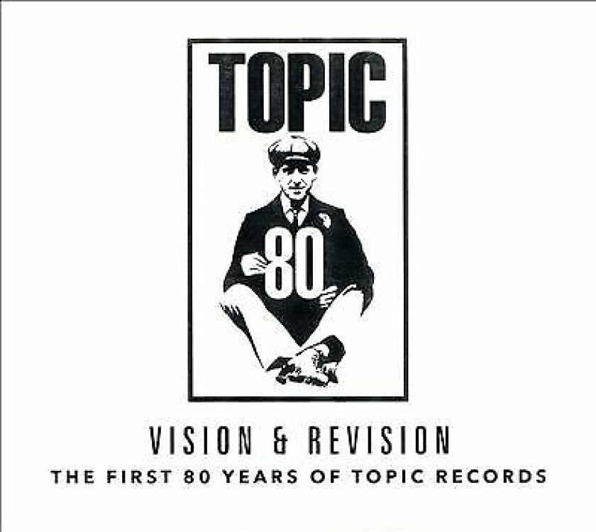 Various Artists : Vision & Revision: The First 80 Years of Topic Records CD 2