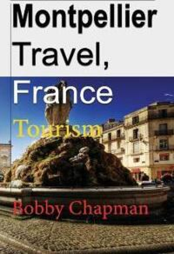 Montpellier Travel, France