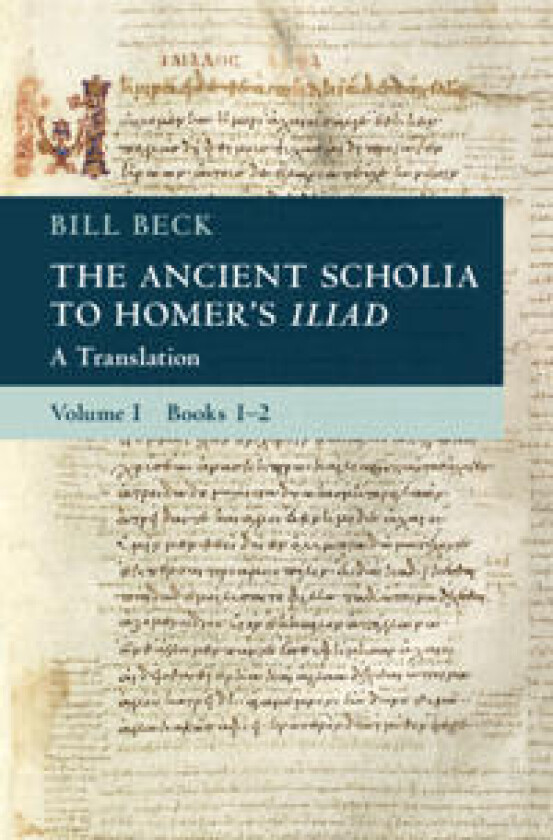 The Ancient Scholia to Homer's Iliad: Volume 1, Books 1-2