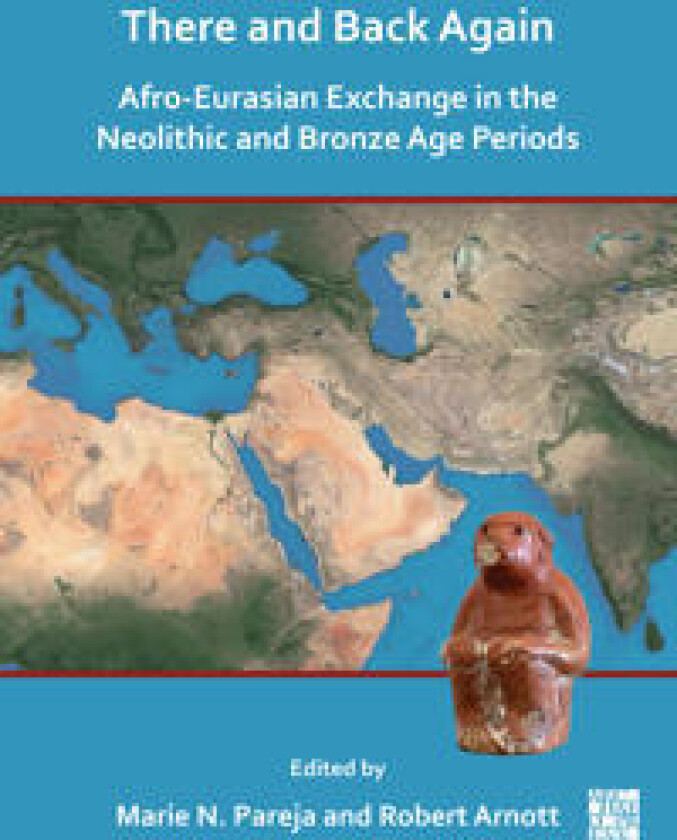 There and Back Again: Afro-Eurasian Exchange in the Neolithic and Bronze Age Periods