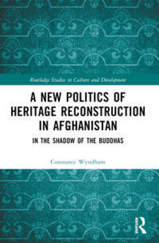 A New Politics of Heritage Reconstruction in Afghanistan