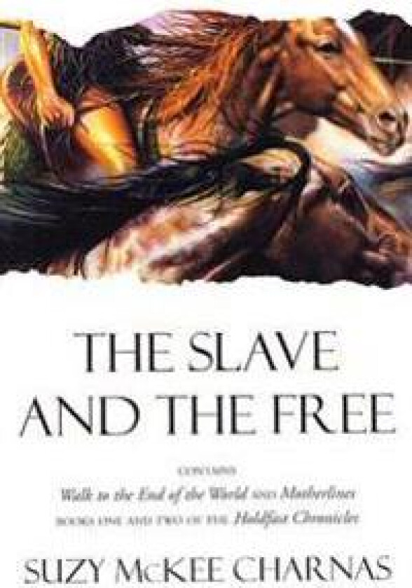 The Slave and the Free: Books 1 and 2 of 'The Holdfast Chronicles': 'Walk to the End of the World' and 'Motherlines'