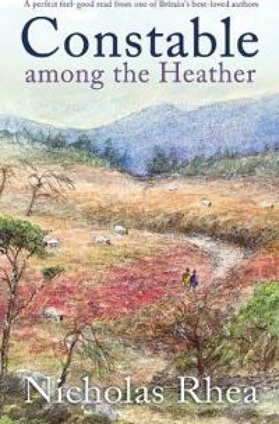 CONSTABLE AMONG THE HEATHER a perfect feel-good read from one of Britain's best-loved authors