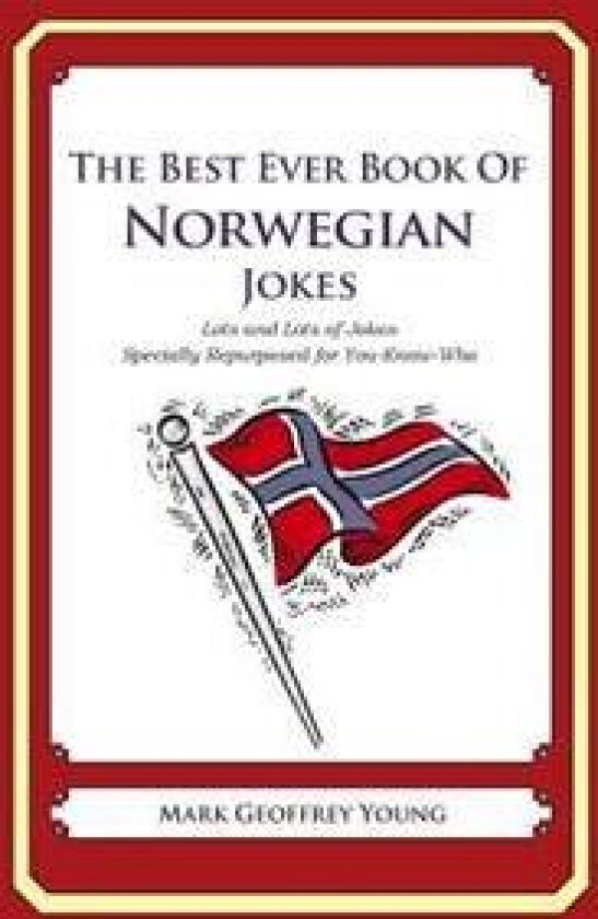 The Best Ever Book of Norwegian Jokes: Lots and Lots of Jokes Specially Repurposed for You-Know-Who
