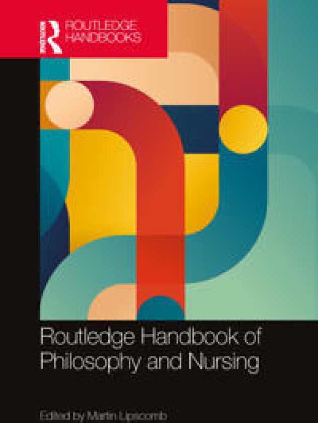 Routledge Handbook of Philosophy and Nursing