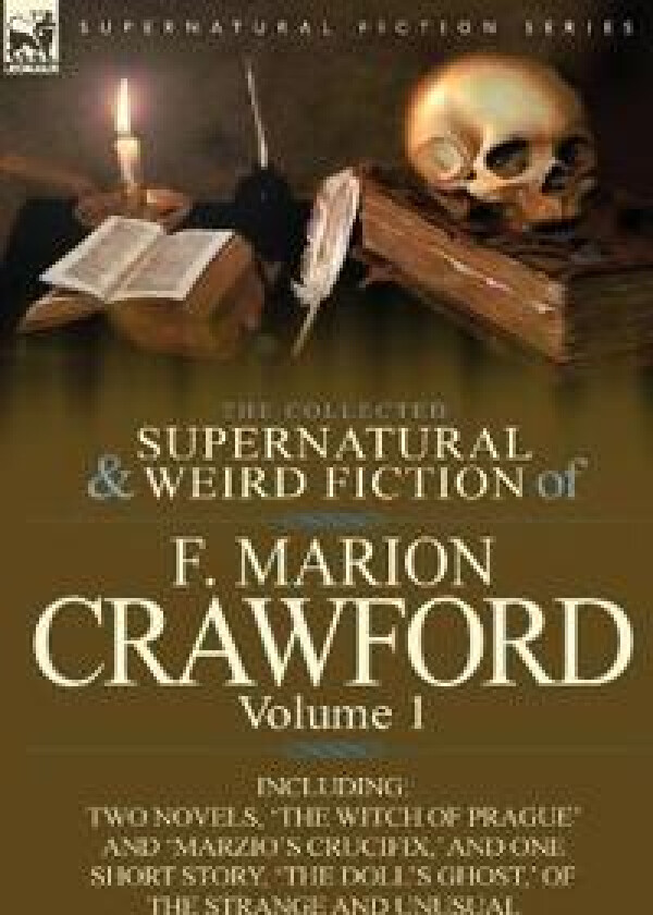 The Collected Supernatural and Weird Fiction of F. Marion Crawford