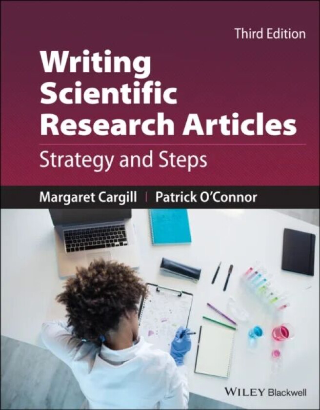 Writing Scientific Research Articles av Margaret (University of Adelaide) Cargill, Patrick (British Aerospace Dynamics Group Stevenage) O'Connor