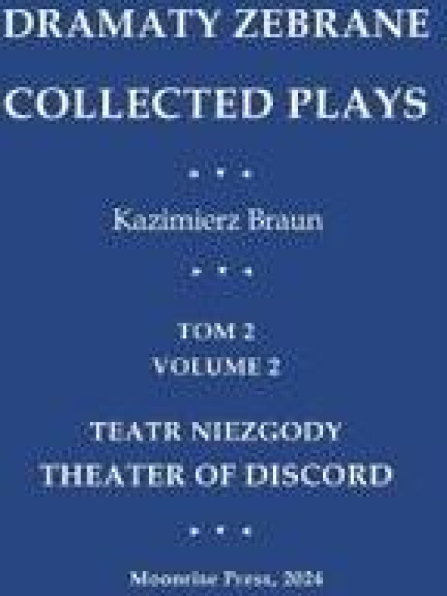 Dramaty Zebrane. Collected Plays. Tom 2. Volume 2. Teatr Niezgody. Theater of Discord