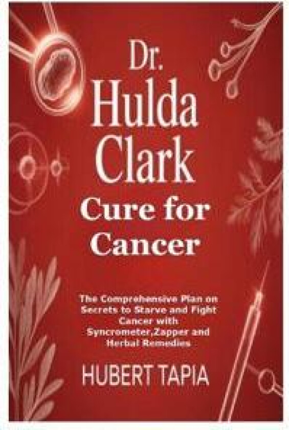 Dr. Hulda Clark Cure for Cancer