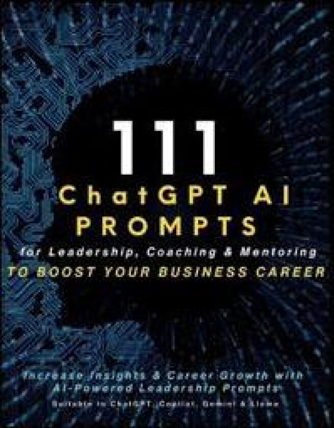 111 ChatGPT AI Prompts for Leadership, Coaching & Mentoring to Boost Your Business Career