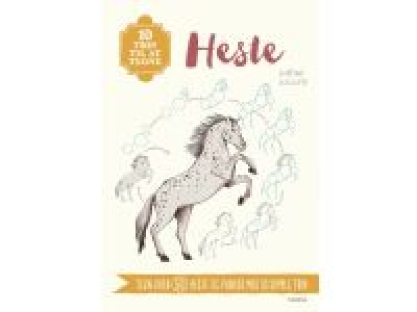 10 trin til at tegne heste Justine Lecouffe Språk: Dansk