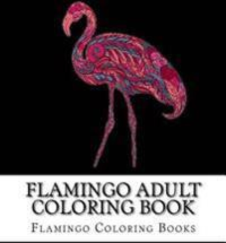 Flamingo Adult Coloring Book: Large One Sided Stress Relieving, Relaxing Flamingo Coloring Book for Grownups, Women, Men & Youths. Easy Flamingos De