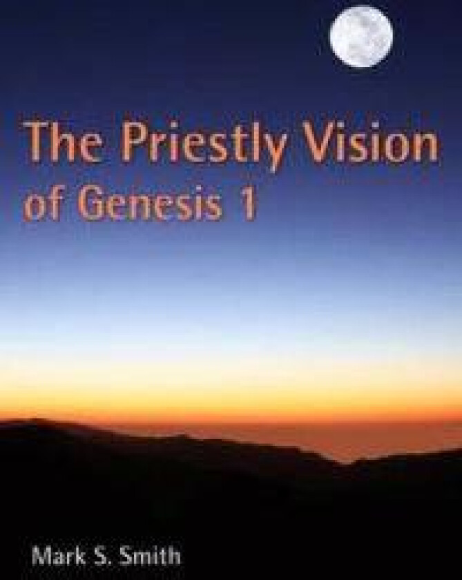 The Priestly Vision of Genesis 1