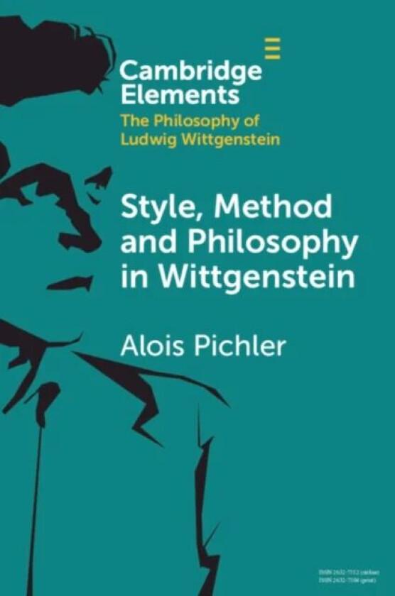 Style, Method and Philosophy in Wittgenstein av Alois (Universitetet i Bergen Norway) Pichler