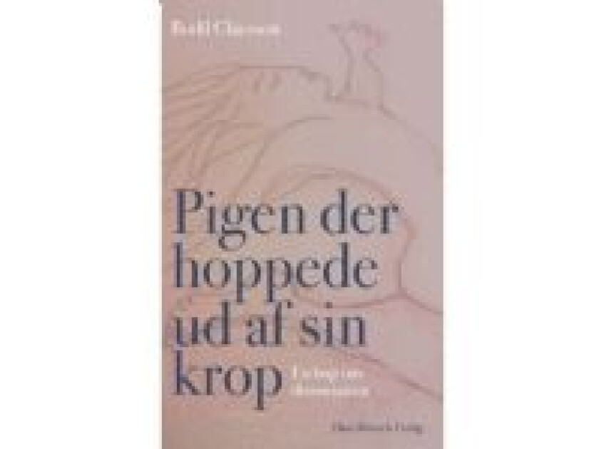Pigen der hoppede ud af sin krop Bodil Claesson Språk: Dansk