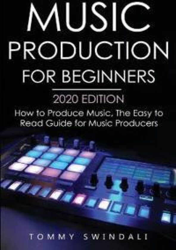 Music Production For Beginners 2020 Edition
