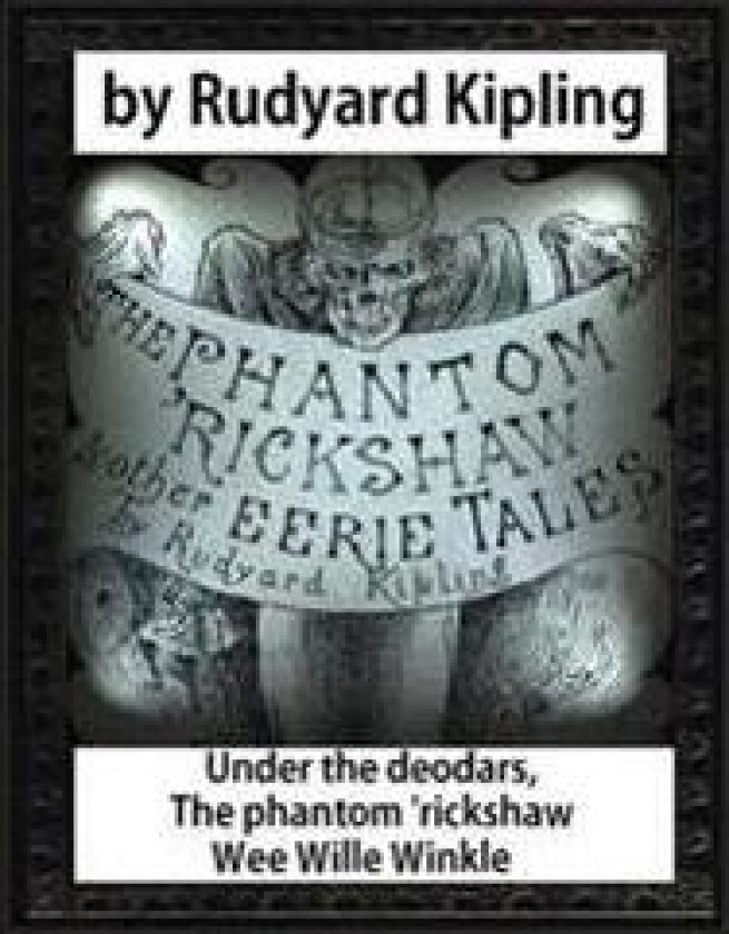 Under the Deodars, the Phantom 'Rickshaw Wee Wille Winkle, by Rudyard Kipling