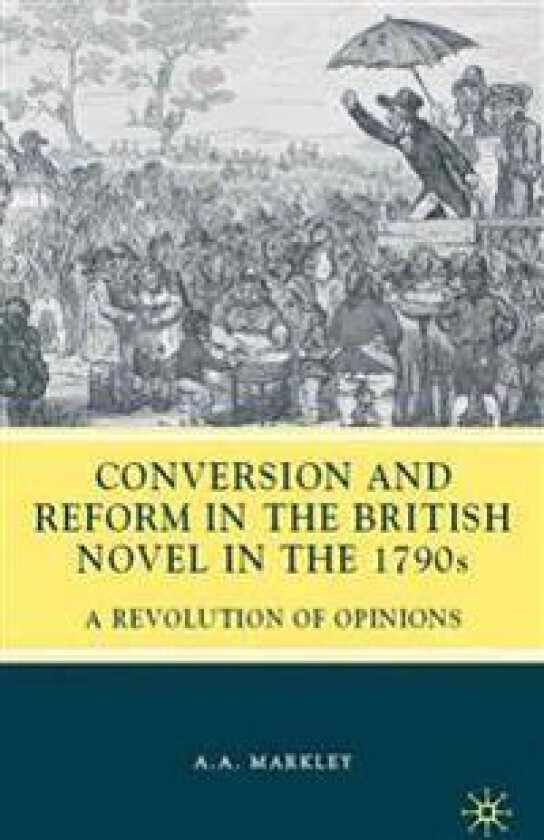 Conversion and Reform in the British Novel in the 1790s
