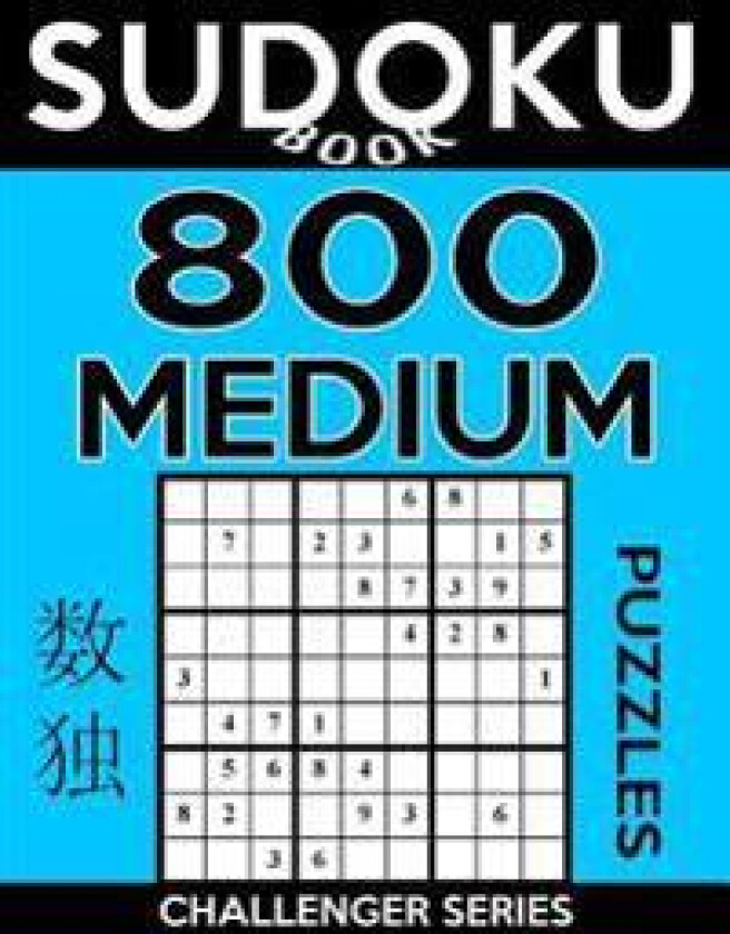 Sudoku Book 800 Medium Puzzles: Sudoku Puzzle Book with Only One Level of Difficulty