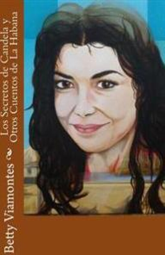 Los Secretos de Candela y Otros Cuentos de La Habana