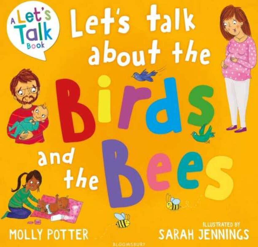 Let's Talk About the Birds and the Bees A Let’s Talk picture book to start conversations with children about the facts of life (From how babies are made to puberty and healthy relationship