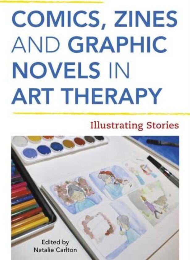 Comics, Zines, and Graphic Novels in Art Therapy Illustrating Stories