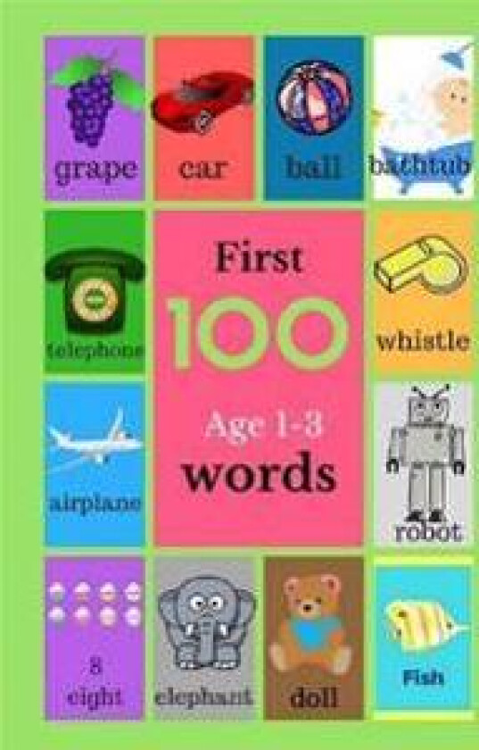 First 100 Age 1-3 Words: Baby Books, Book for Toddlers, Childrens Picture Book