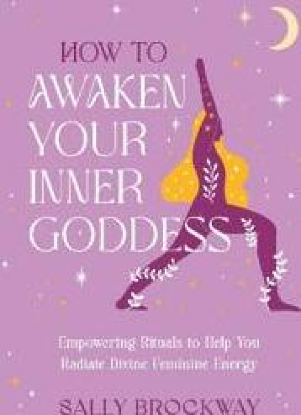 How to Awaken Your Inner Goddess