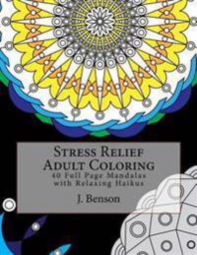 Stress Relief Adult Coloring: 40 Full Page Mandalas with Relaxing Haikus