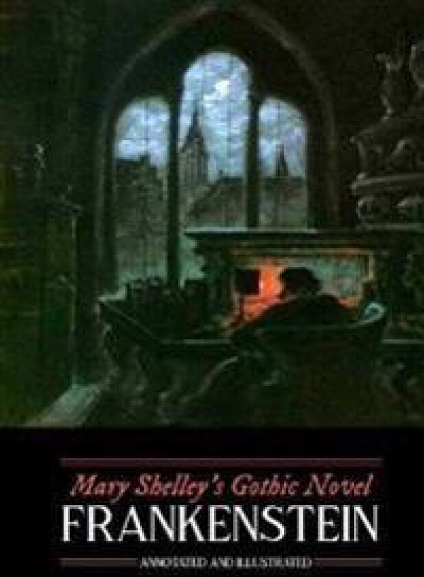 Mary Shelley's Frankenstein, Annotated and Illustrated