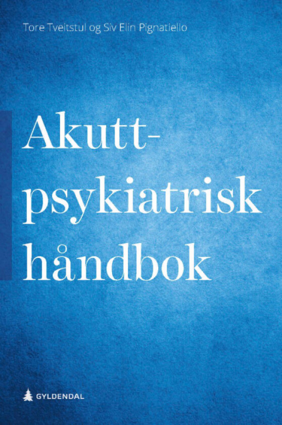 Akuttpsykiatrisk håndbok av Siv Elin Pignatiello, Tore Tveitstul