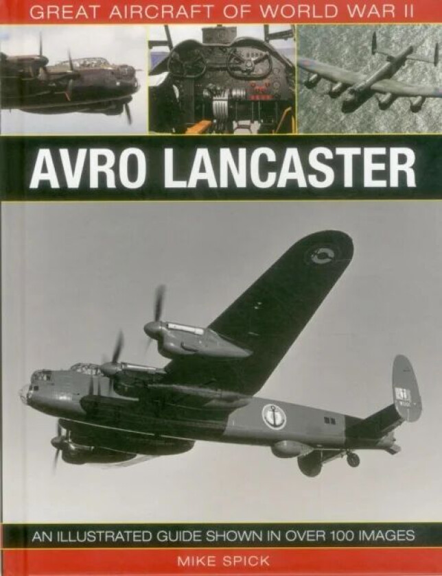 Great Aircraft of World War II: Avro Lancaster av Mike Spick