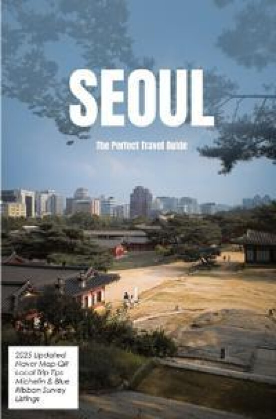 SEOUL The Perfect Travel Guide