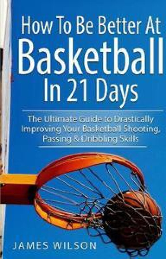 How to Be Better At Basketball in 21 days