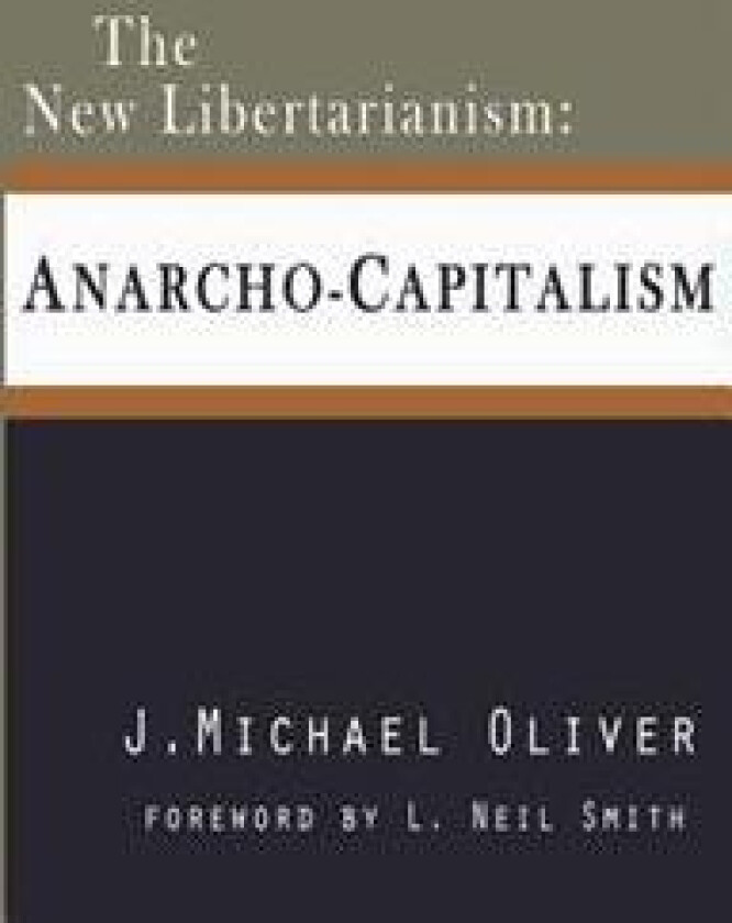 The New Libertarianism: Anarcho-Capitalism