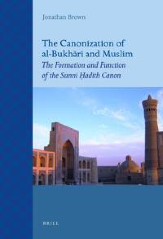 The Canonization of al-Bukhari and Muslim