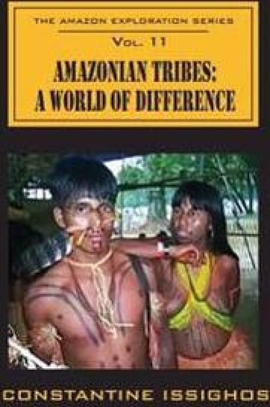 Amazonian Tribes: A World of Difference: The Amazon Exploration Series