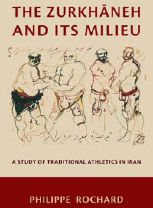 The Zurkhaneh and Its Milieu