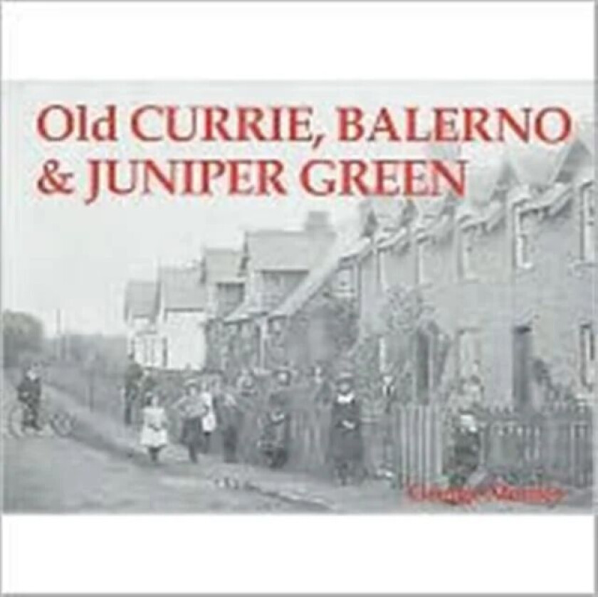 Old Currie, Balerno and Juniper Green av George Monies