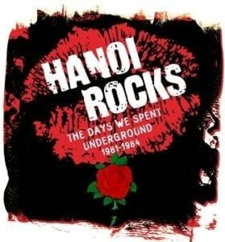 Hanoi Rocks - The Days We Spent Underground 1981 - 1984