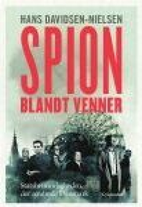 Spion blandt venner Hans Davidsen-Nielsen Språk: Dansk