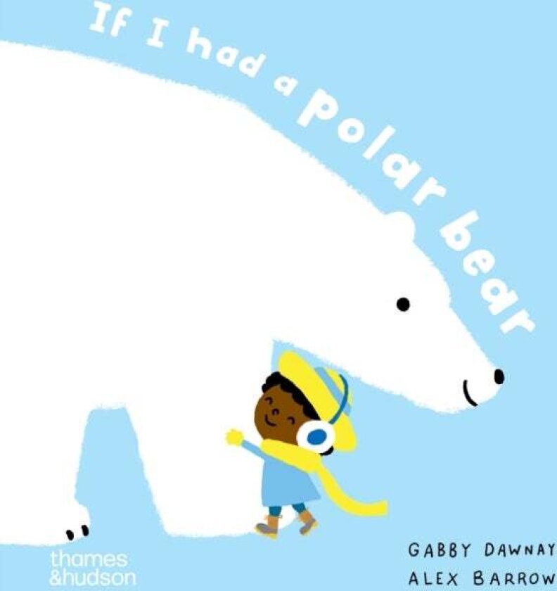If I had a polar bear av Gabby Dawnay, Alex Barrow