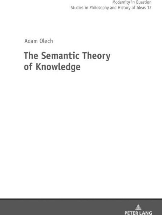 The Semantic Theory of Knowledge av Adam Olech
