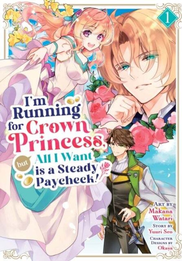 I'm Running for Crown Princess, but All I Want is a Steady Paycheck! (Manga) Vol. 1 av Yuuri Seo