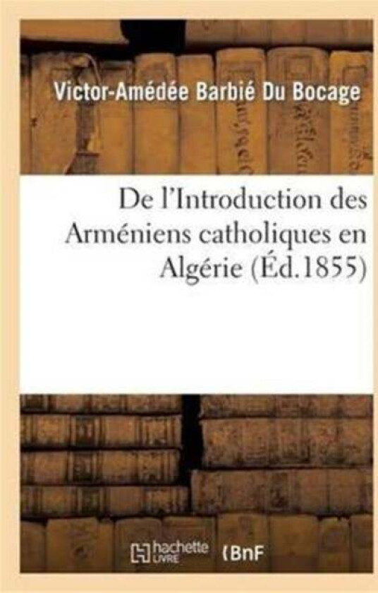 de l'Introduction Des Arm?niens Catholiques En Alg?rie av Victor-Am?d?e Barbi? Du Bocage