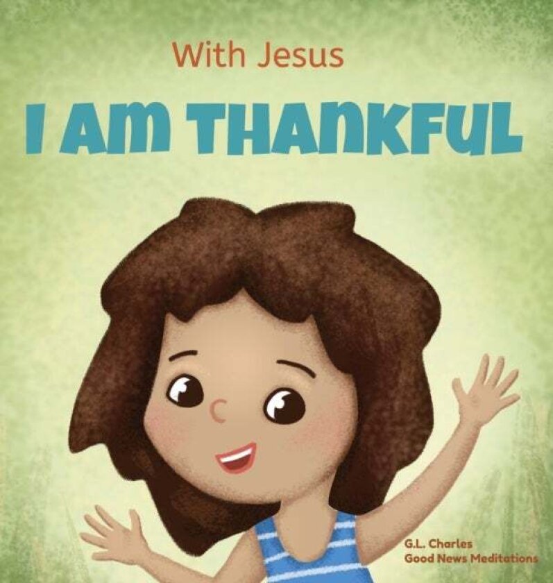 With Jesus I am Thankful av G L Charles, Good News Meditations