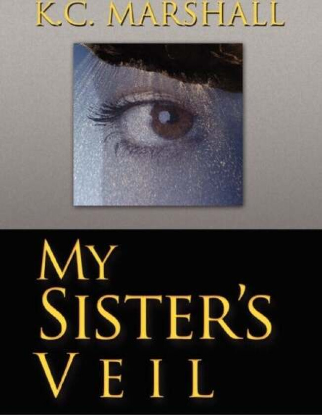 My Sister's Veil av K C Marshall